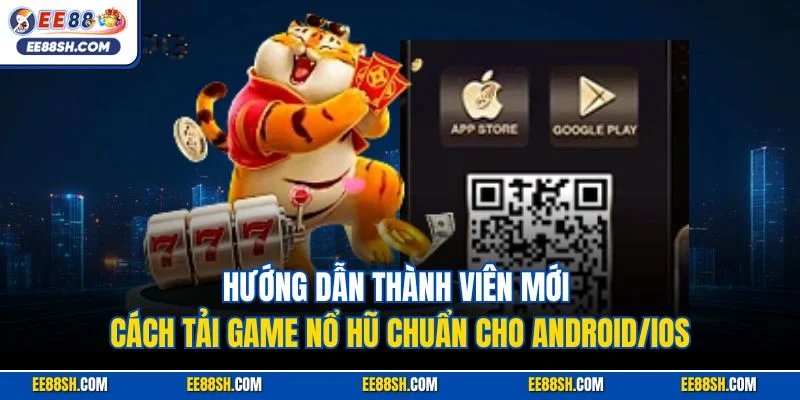 Cách Tải Game Nổ Hũ| Hướng Dẫn Thao Tác Cài Đặt Nhanh Chóng 3 Hướng dẫn thành viên mới cách tải game nổ hũ chuẩn cho Android/iOS